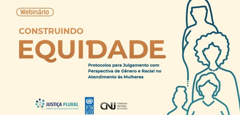 CNJ promove webinário sobre protocolos de julgamento nesta quinta-feira (20) Banner com fundo bege sobre o qual se lê “Webinário construindo equidade - Protocolos para julga...