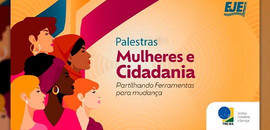 EJE/BA abre inscrições para a série de palestras “Mulheres e Cidadania - partilhando ferramentas...