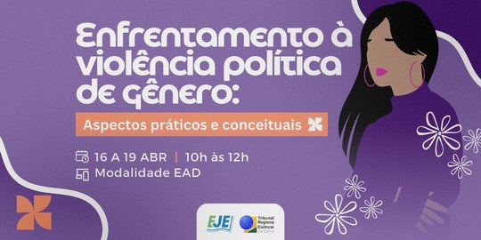 EJE/BA promove curso sobre enfrentamento à violência política de gênero EJE/BA promove curso sobre enfrentamento à violência política de gênero