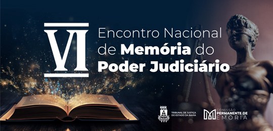 Poder Judiciário da Bahia lança candidatura para sediar o VI Encontro Nacional de Memória do Pod...