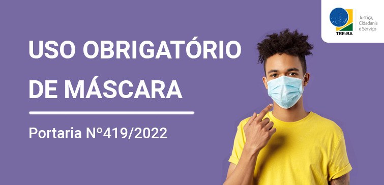 TRE-BA - 27/06 Uso de máscara facial é obrigatório nas dependências do TRE-BA TRE-BA - 27/06 Uso de máscara facial é obrigatório nas dependências do TRE-BA