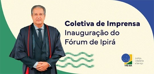 TRE-BA Coletiva de Imprensa Presidente do TRE-BA, desembargador Abelardo Paulo da Matta Neto, atenderá veículos de comunicaç...