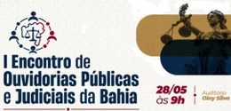 TRE-BA participará do I Encontro de Ouvidorias Públicas e Judiciais da Bahia na quinta-feira (28/5)