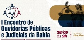 TRE-BA participará do I Encontro de Ouvidorias Públicas e Judiciais da Bahia na quinta-feira (28/5)