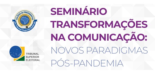 TRE-BA- Seminário de Comunicação Para apontar estratégias à eficácia do novo modelo de comunicação a ser adotado pela Justiça Ele...