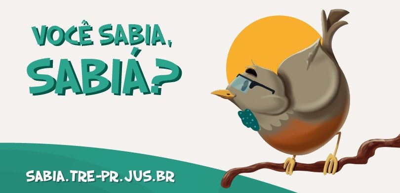 TRE-PR lança o site “Você sabia, Sabiá?” para prevenir crimes eleitorais Banner da campanha “Você sabia, Sabiá?”. Na parte superior direita está escrito na cor verde “Vo...