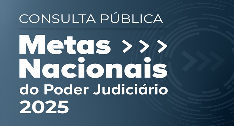 CNJ abre consulta pública sobre as propostas de Metas Nacionais do Poder Judiciário para 2025 Esta é uma oportunidade para que todas(os) participem ativamente e ajudem a definir as prioridades