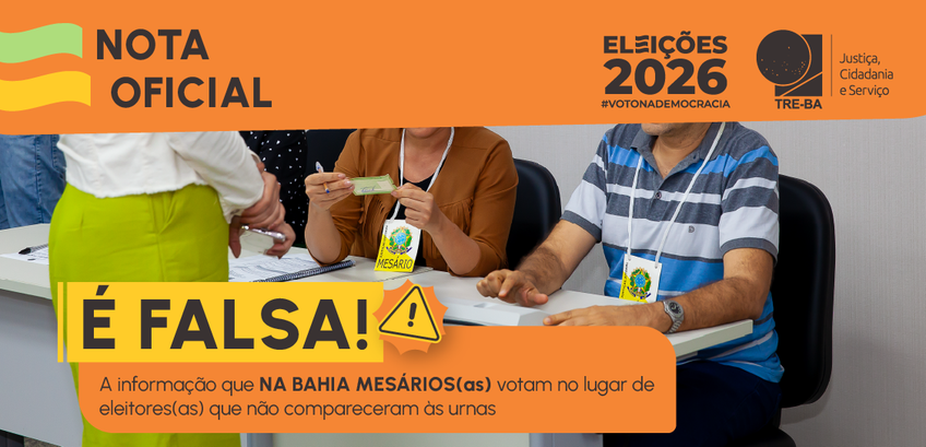 É FALSA a informação que NA BAHIA MESÁRIOS(as) votam no lugar de eleitores(as) que não comparece...