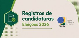 Eleições 2026: TRE-BA divulga orientações sobre registros de candidaturas