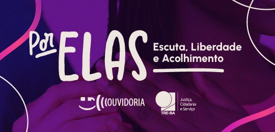 Por elas: TRE-BA promove campanha de enfrentamento à violência doméstica e familiar contra magis...