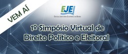 A Escola Judiciária Eleitoral da Bahia (EJE-BA) promoverá o 1º Simpósio Virtual de Diretio Polít...