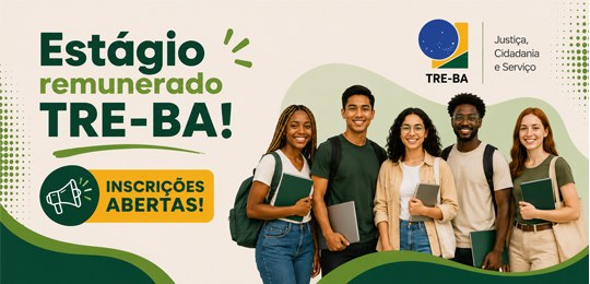 TRE-BA abre inscrições para seleção de estágio remunerado de nível superior em Salvador