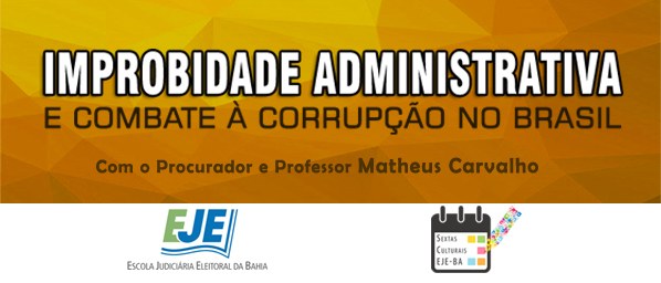TRE-BA banner EJE/BA; palestra "Improbidade Administrativa e Combate à Corrupção no Brasil"