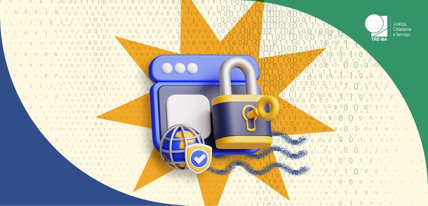 TRE-BA Cibersegurança Campanha do TRE-BA promove conscientização sobre cibersegurança para servidores, requisitados e ...