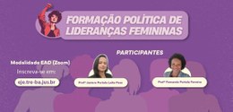 TRE-BA: EJE-BA promove curso de formação política para fortalecer lideranças femininas no Judici...