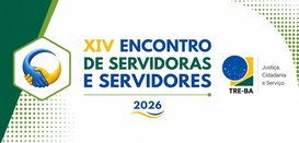 TRE-BA promove XIV Encontro de Servidoras(es) dos Cartórios Eleitorais de 9 a 17 de junho
