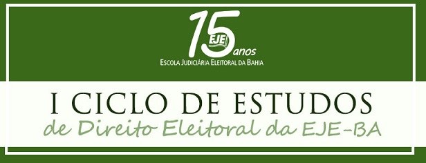 TRE-BA I Ciclo de Estudos de Direito Eleitoral da EJE-BA A Escola Judiciária Eleitoral da Bahia (EJE-BA) promoverá, nos próximos dias 21 e 22 de maio, na...