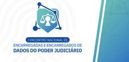 TRE-BA marca presença no I Encontro Nacional de Encarregadas(os) de Dados do Poder Judiciário