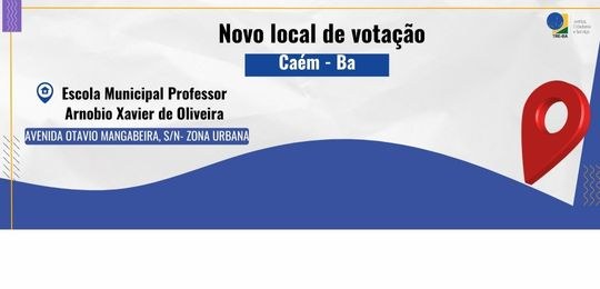 Zona Eleitoral de Jacobina informa a alteração de endereço em três seções de votação do municípi...