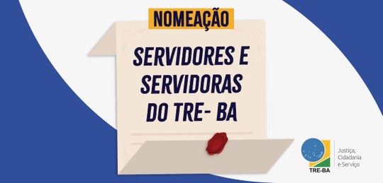TRE-BA nomeia candidatas e candidatos aprovados no Concurso Público Nacional Unificado da Justiç...