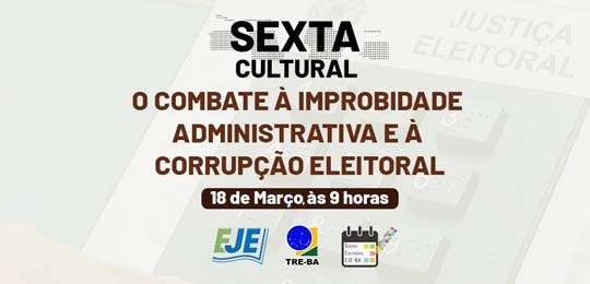 TRE-BA ‘‘O combate à improbidade administrativa e à corrupção eleitoral’’ Banner evento EJE/BA - ‘‘O combate à improbidade administrativa e à corrupção eleitoral’’