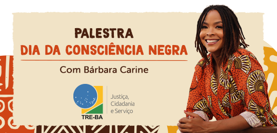 TRE-BA promove palestra com Bárbara Carine em referência ao Dia da Consciência Negra