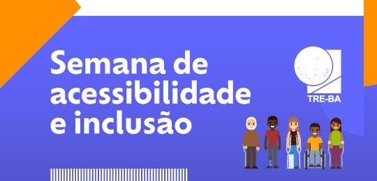 TRE-BA Semana da Acessibilidade e Inclusão