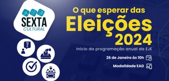 tre-ba- sexta cultural o qeu esperar das eleições 2024 tre-ba- sexta cultural o qeu esperar das eleições 2024