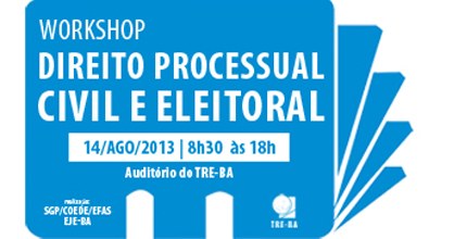TRE-BA workshop de Direito Processual Civil e Eleitoral 13/08